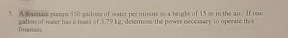 A fountain pumps 5 5 0 gallons of water per