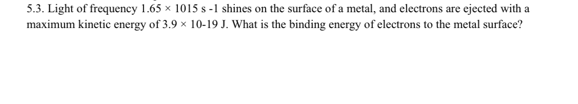 5 . 3 . Light of frequency 1 . 6 5 1 0 1 5 s - 1