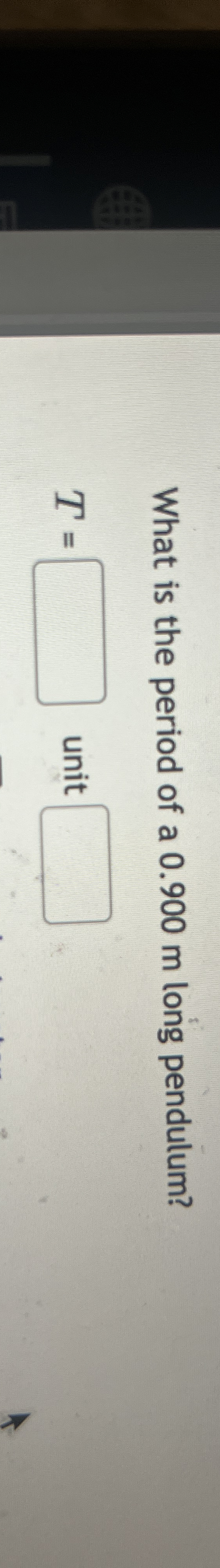 What is the period of a 0 . 9 0 0 m long