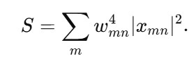 S = \ sum _ m w _ ( mn ) ^ ( 4 ) | x _ ( mn ) | ^