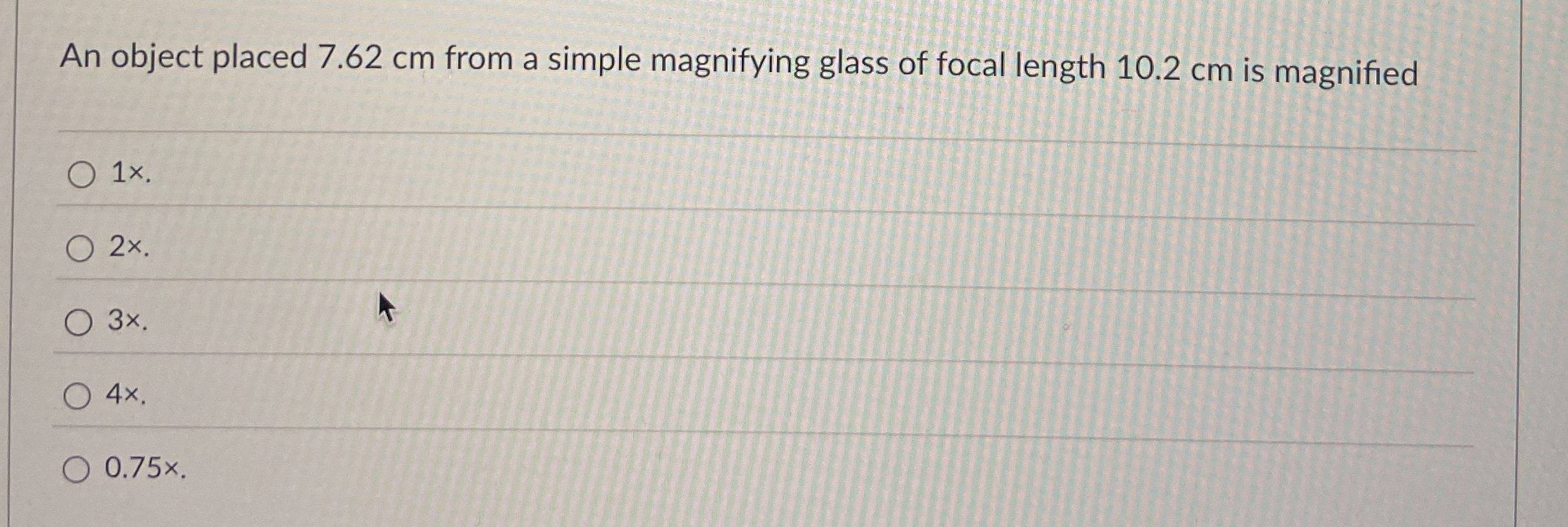 An object placed 7 . 6 2 cm from a simple