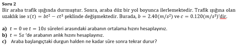 Soru 2 Bir araba trafik nda durmu tur . Sonra,