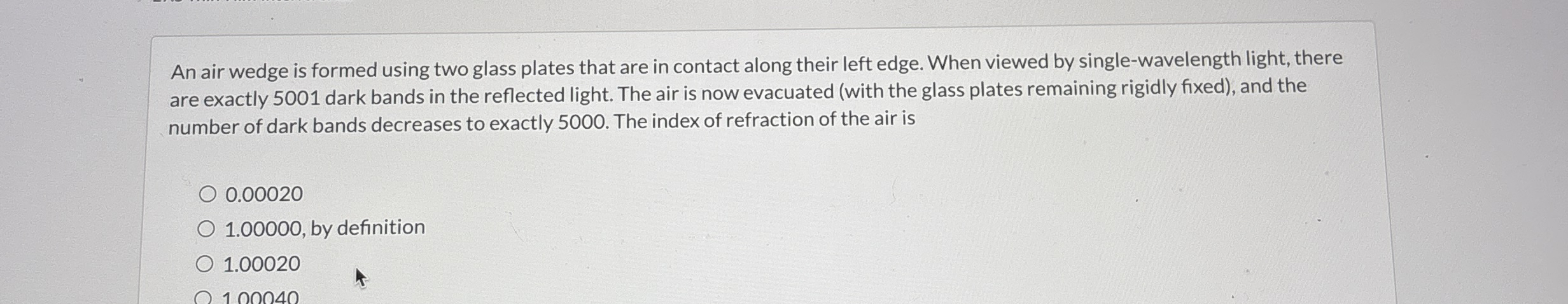 An air wedge is formed using two glass plates