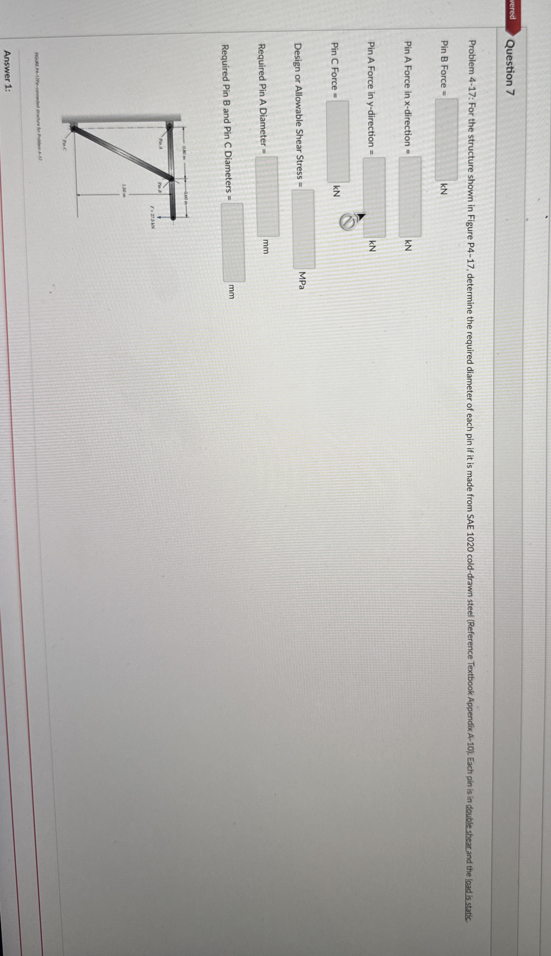 Question 7 Pin B Force = = A y = = = = Pin A