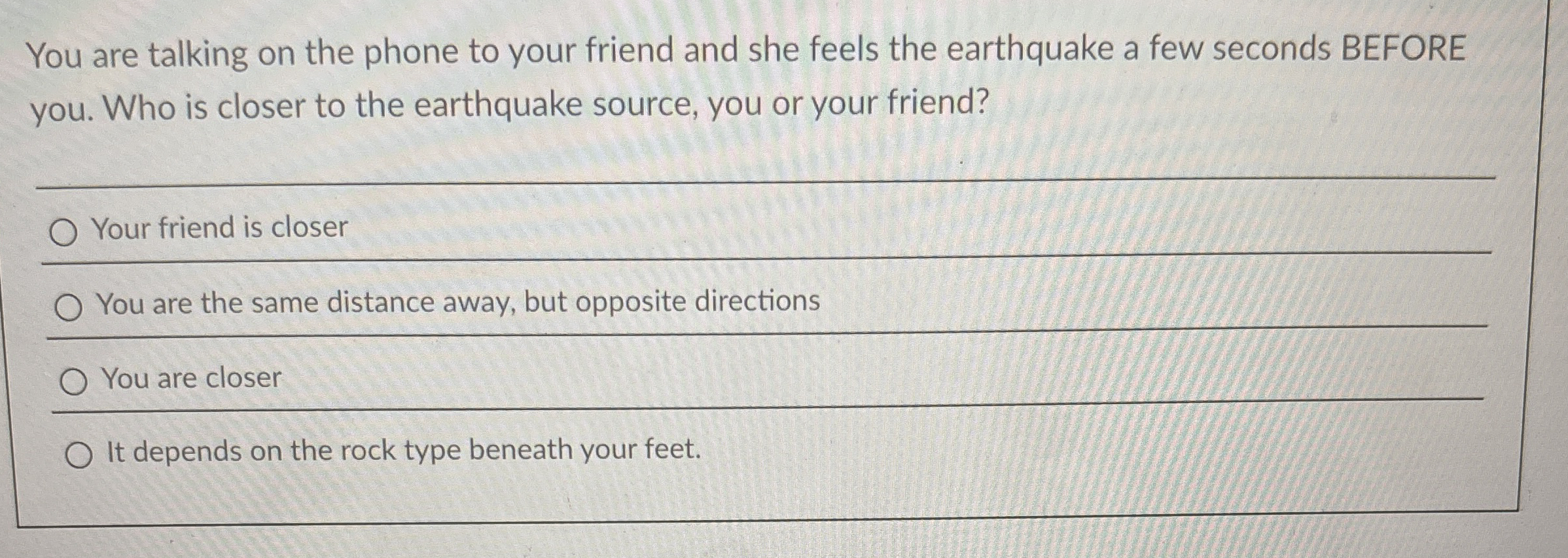 You are talking on the phone to your friend and