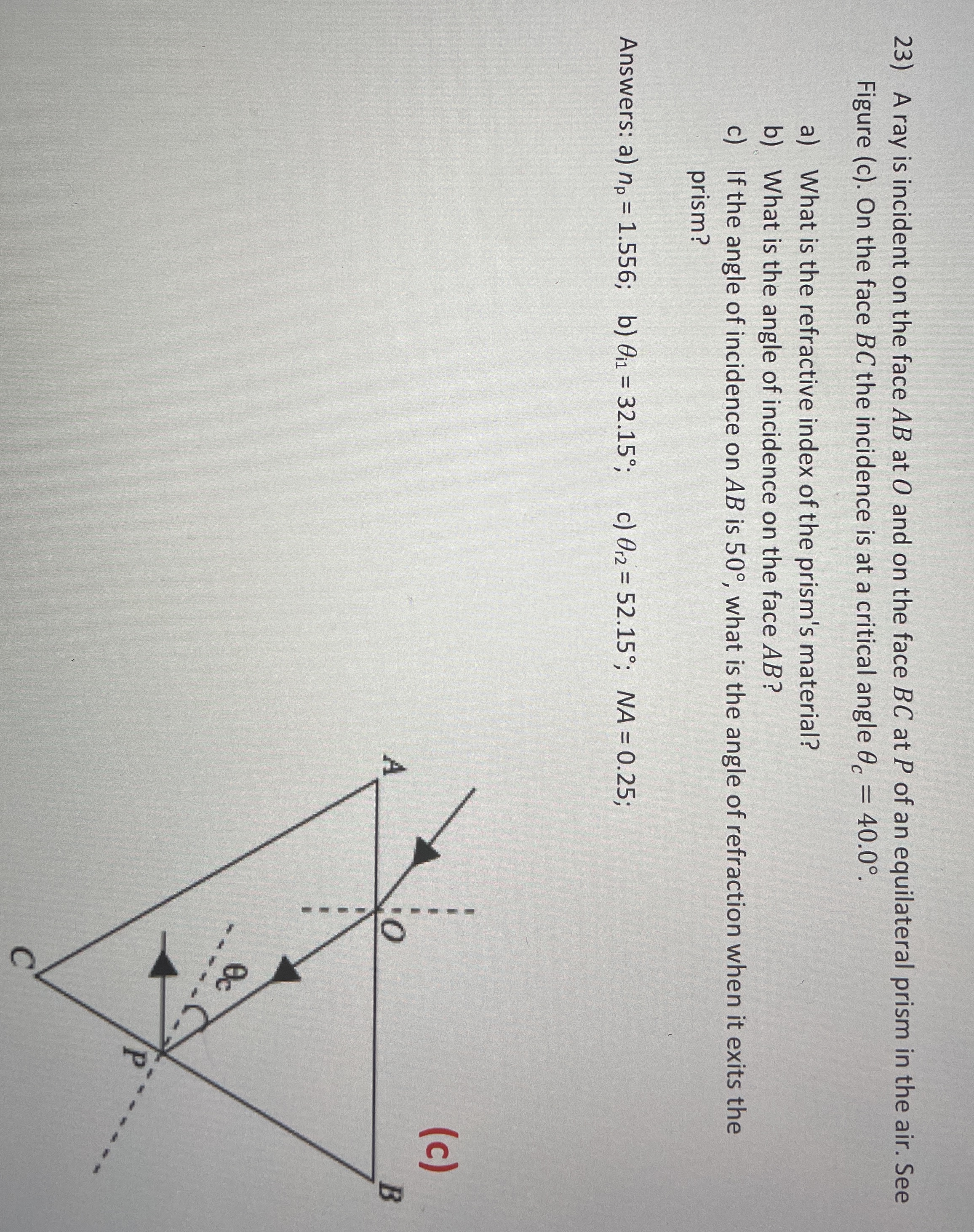 A ray is incident on the face A B at O and on the