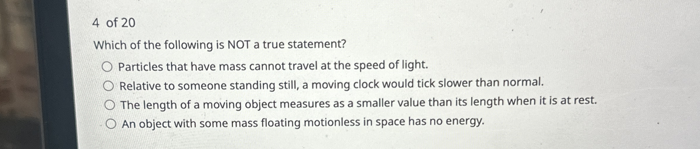 4 of 2 0 Which of the following is NOT a true