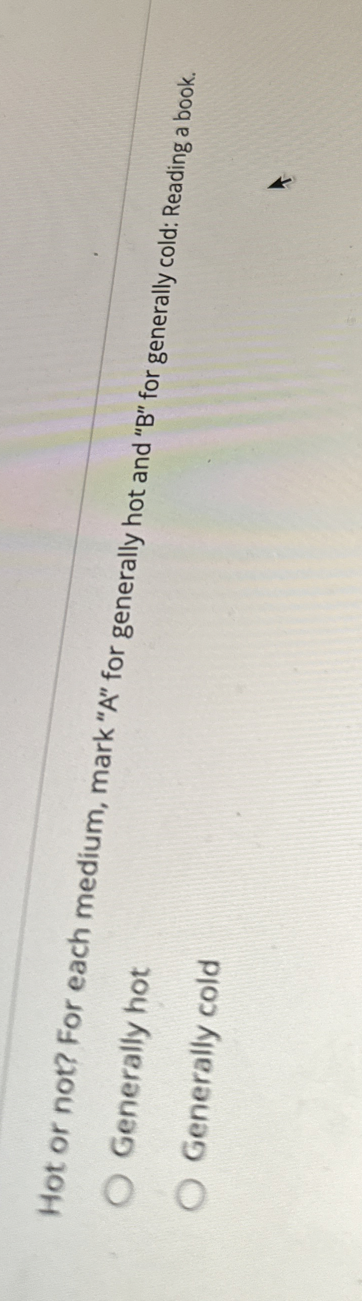 Hot or not? For each medium, mark " A " for