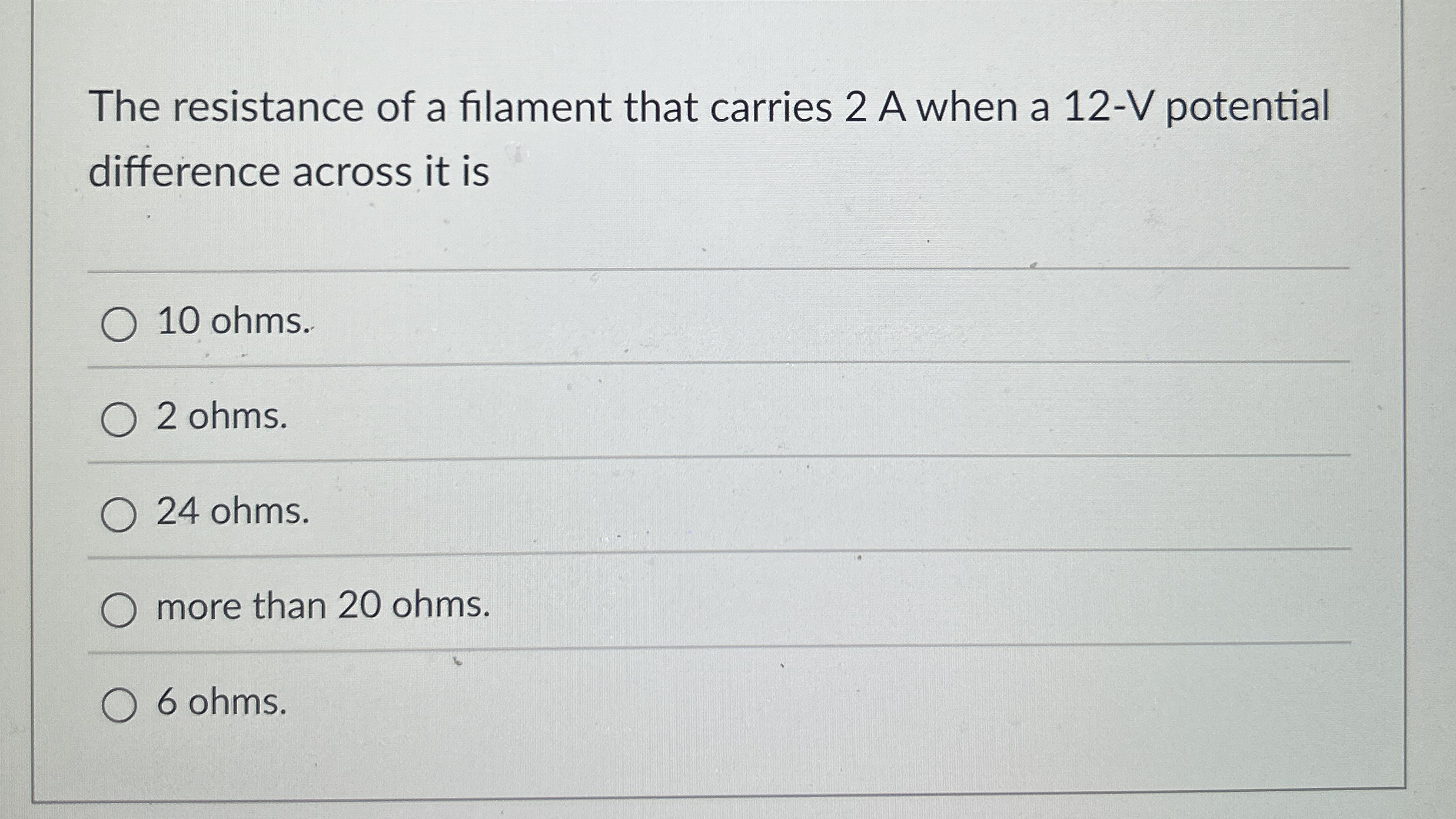 The resistance of a filament that carries 2 A