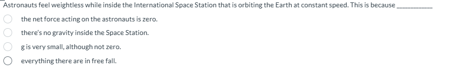 Astronauts feel weightless while inside the