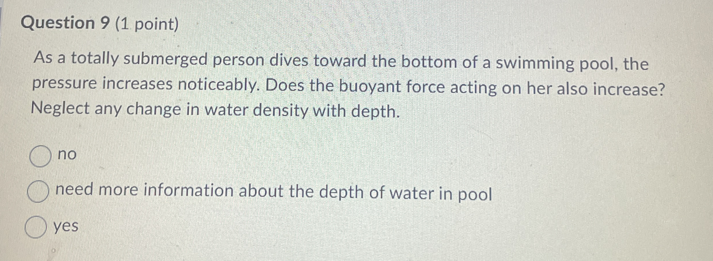 Question 9 ( 1 point ) As a totally submerged