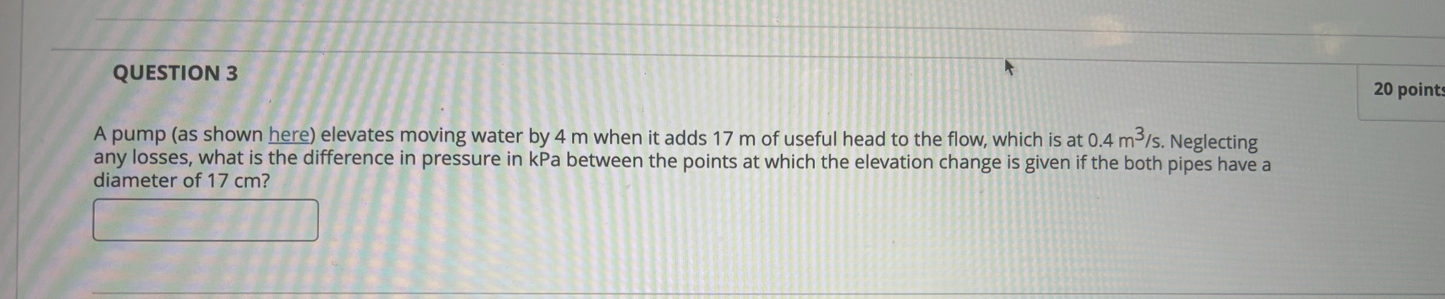 QUESTION 3 2 0 point A pump ( as shown here )