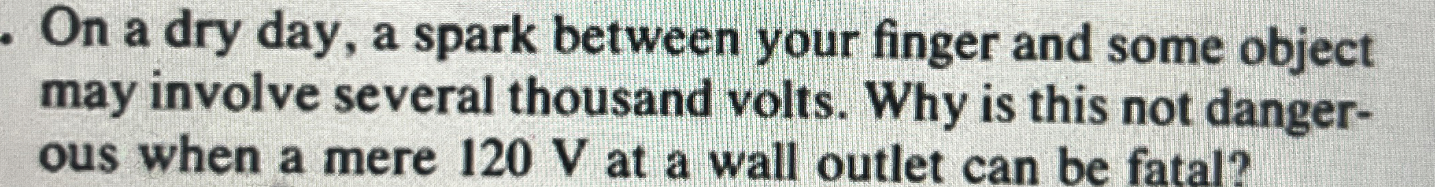 On a dry day, a spark between your finger and