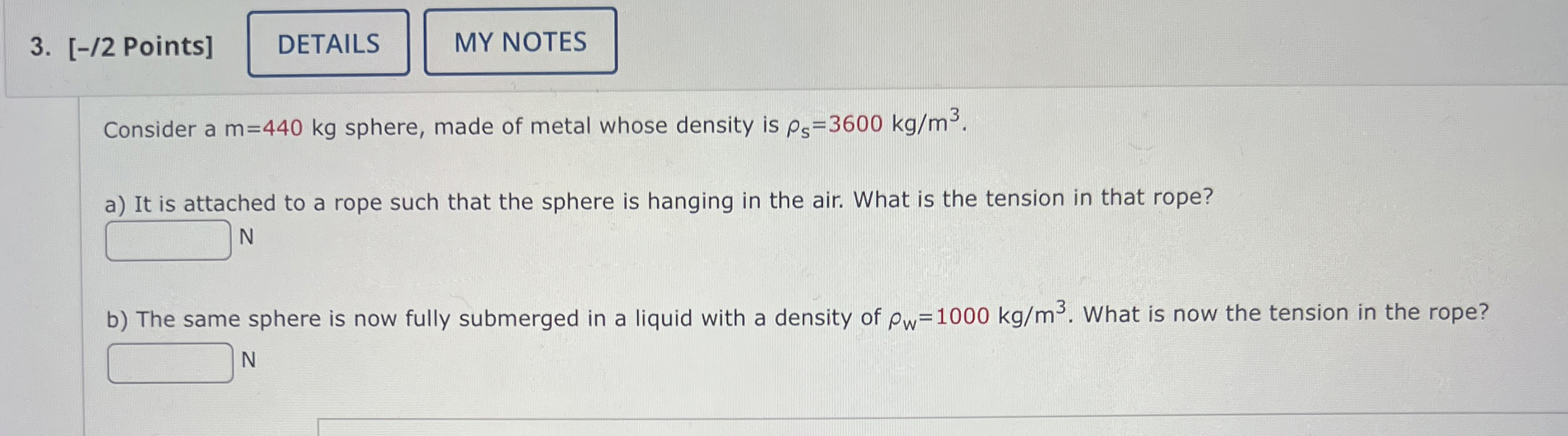 [ - / 2 Points ] Consider a m = 4 4 0 k g sphere,