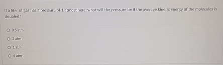 If a liter of gas has a pressure of 1 atmosphere,