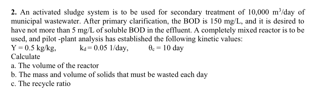 An activated sludge system is to be used for