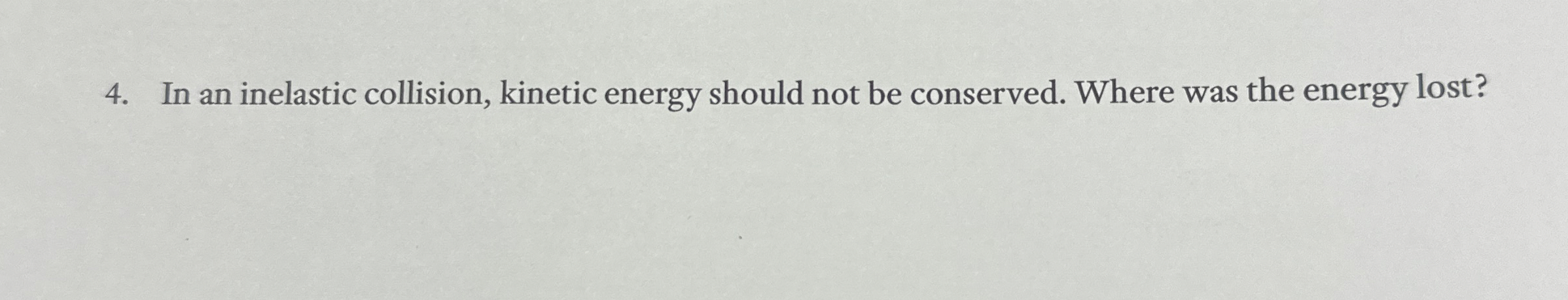 In an inelastic collision, kinetic energy should