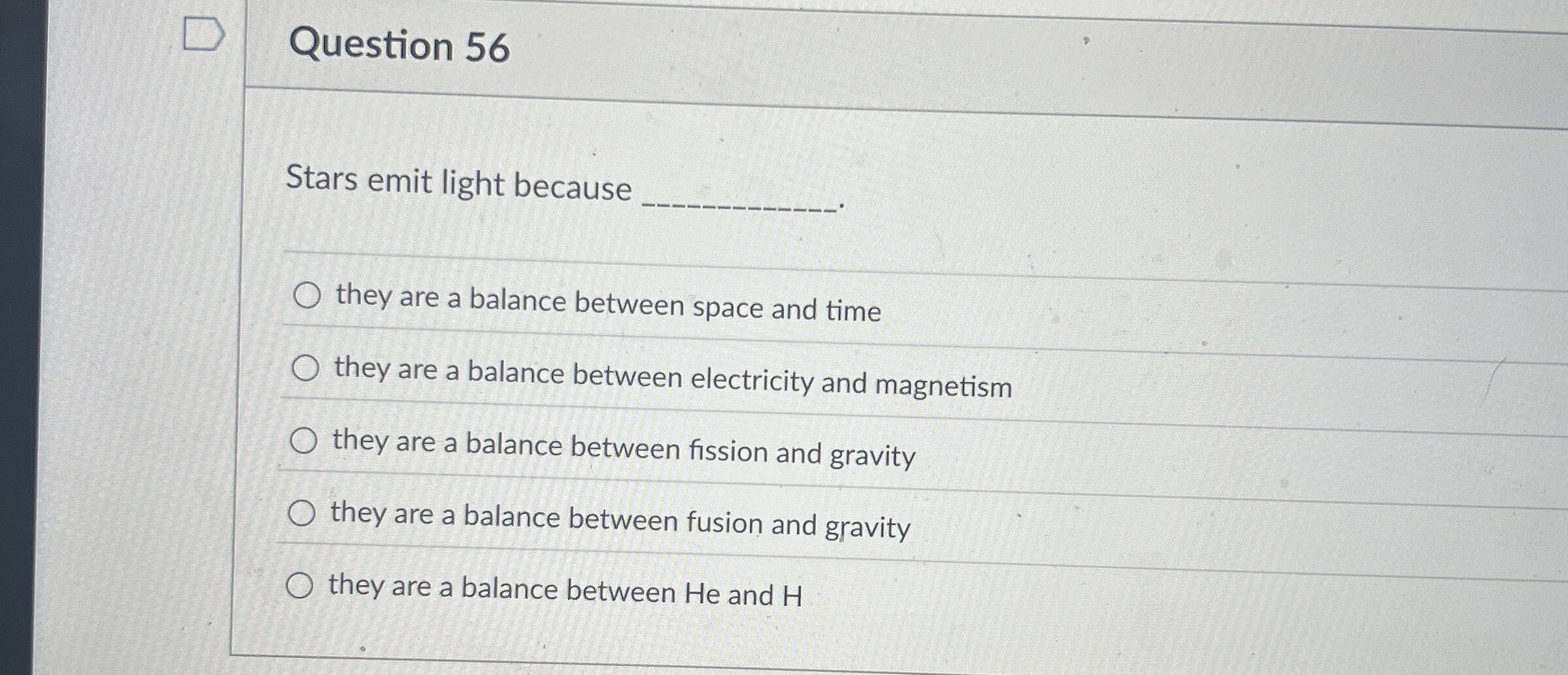 Question 5 6 Stars emit light because q , they