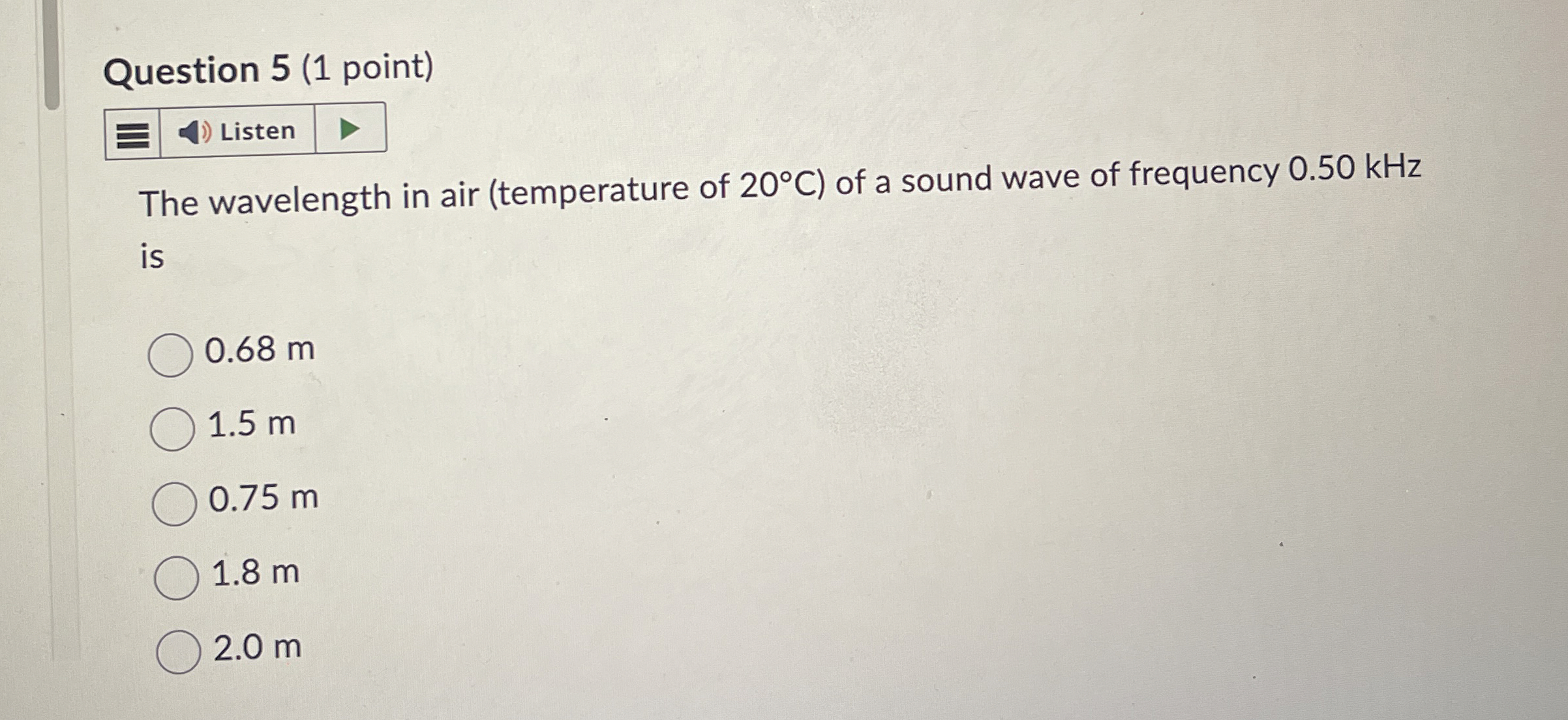 Question 5 ( 1 point ) Listen The wavelength in