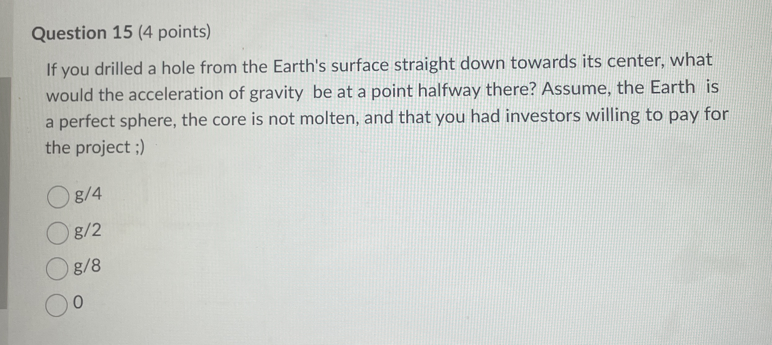 Question 1 5 ( 4 points ) If you drilled a hole