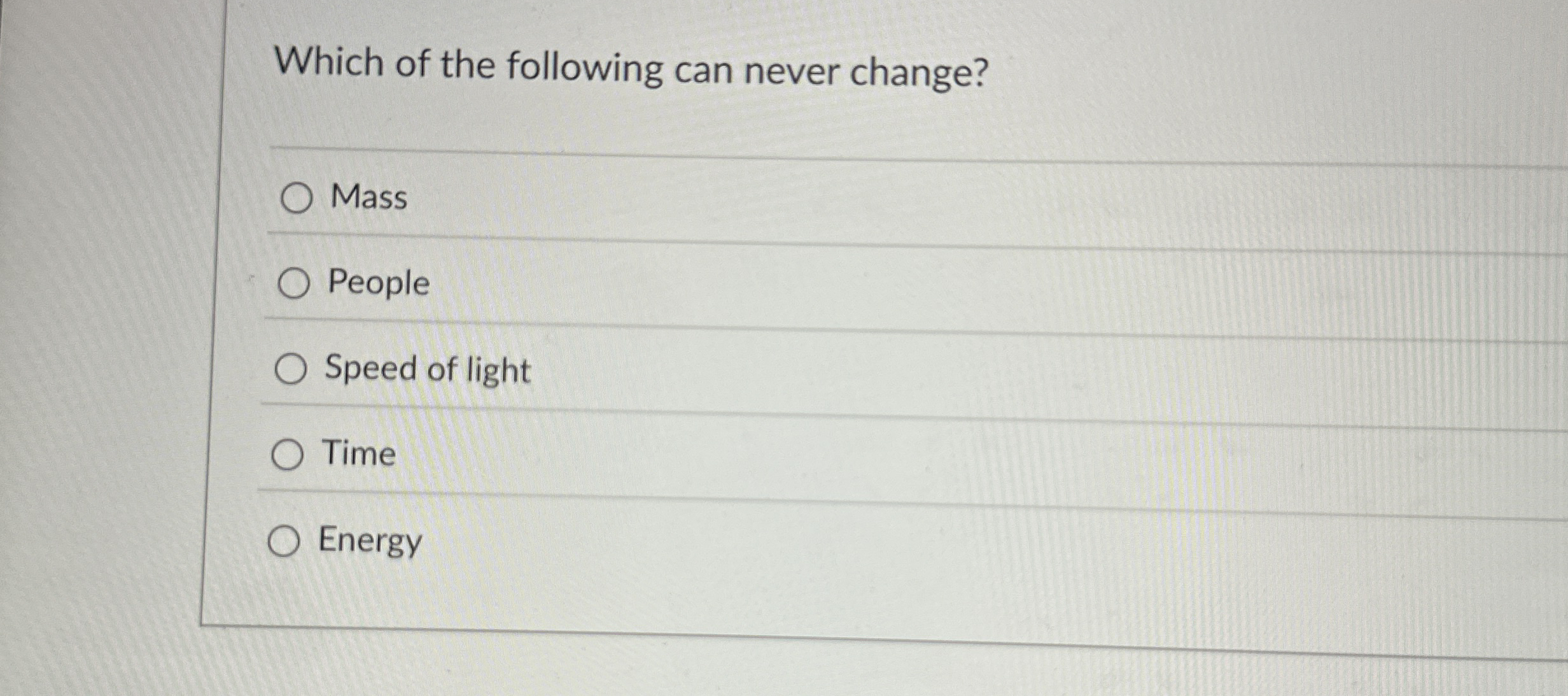 Which of the following can never change? Mass