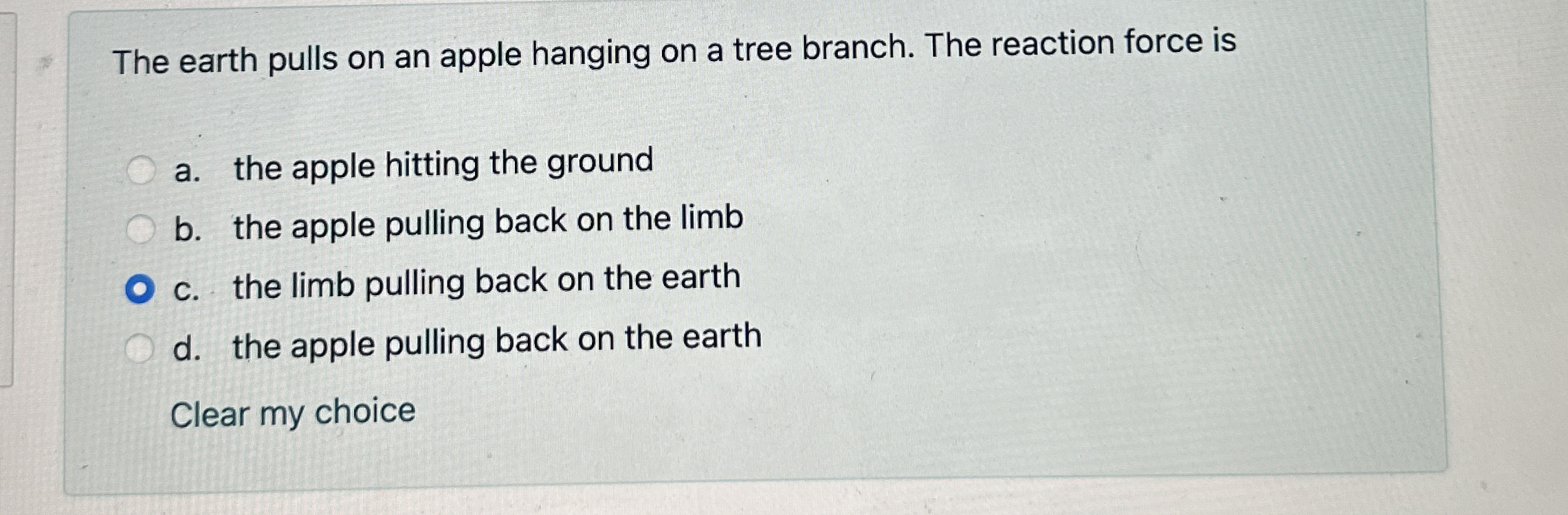 The earth pulls on an apple hanging on a tree