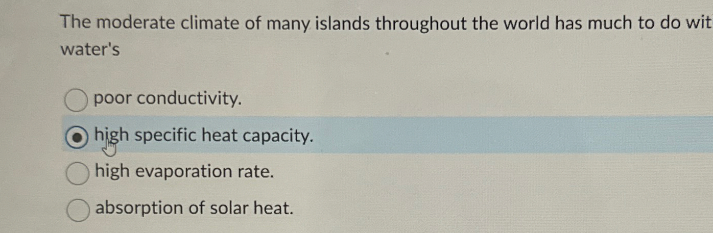 The moderate climate of many islands throughout
