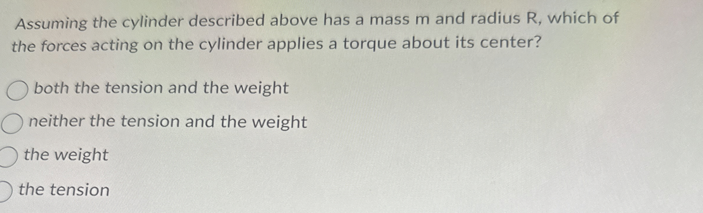 Assuming the cylinder described above has a mass