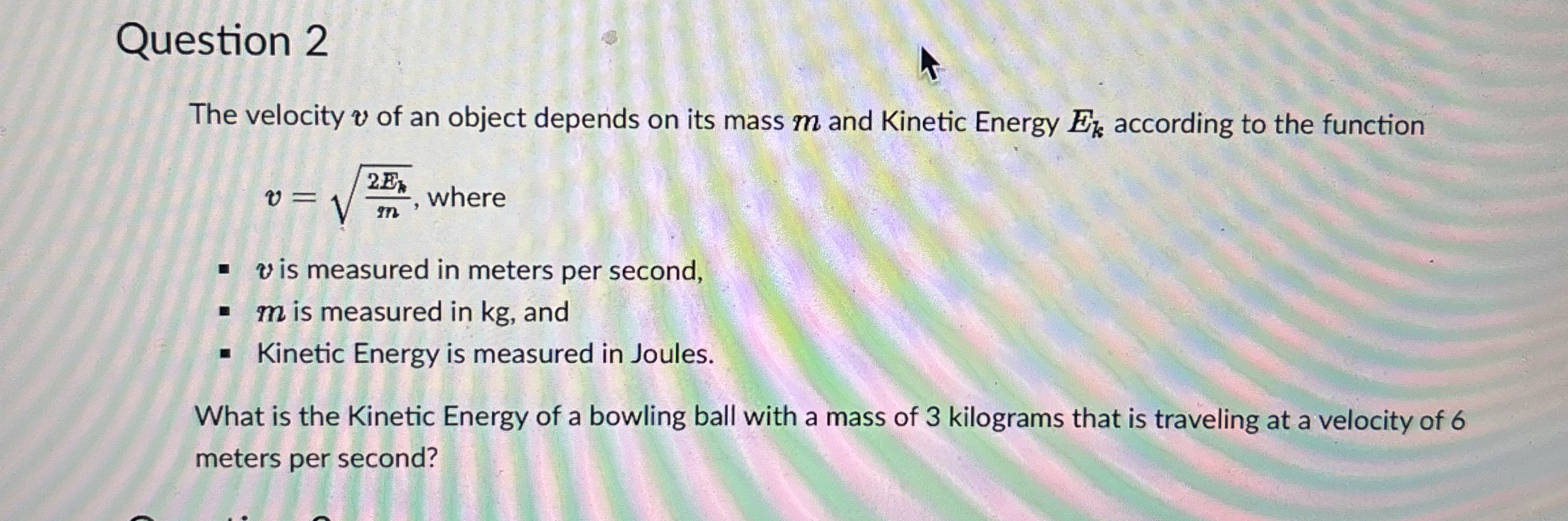 Question 2 The velocity v of an object depends on