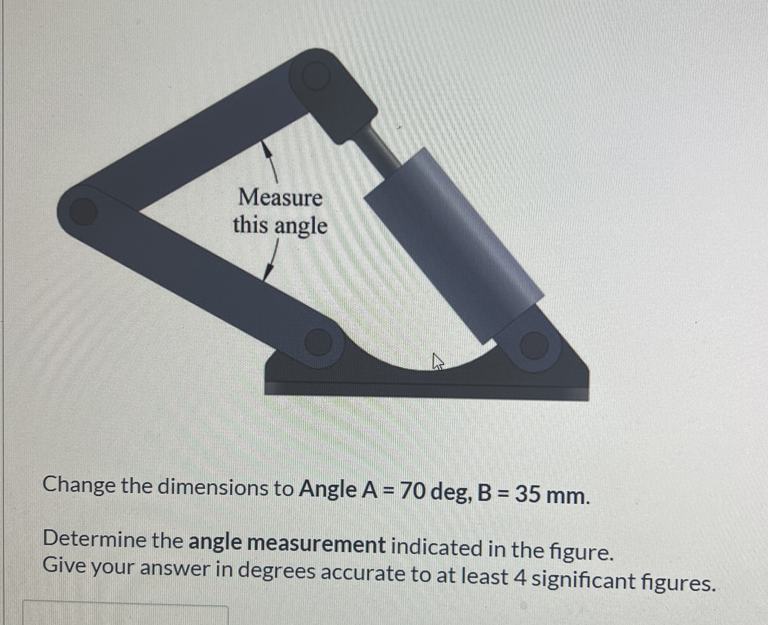 Change the dimensions to Angle A = 7 0 deg, B = 3