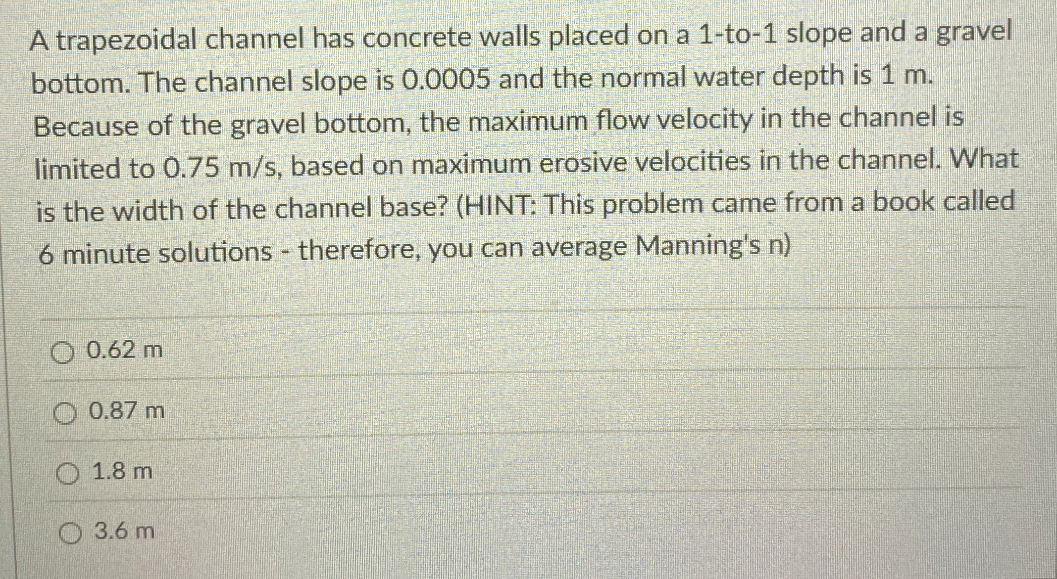 A trapezoidal channel has concrete walls placed