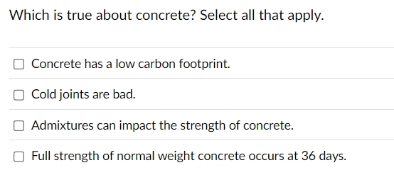 Which is true about concrete? Select all that