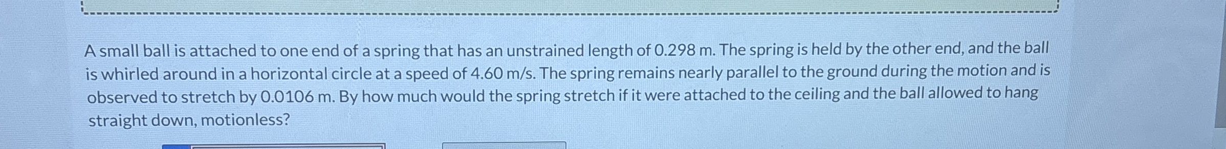 A small ball is attached to one end of a spring