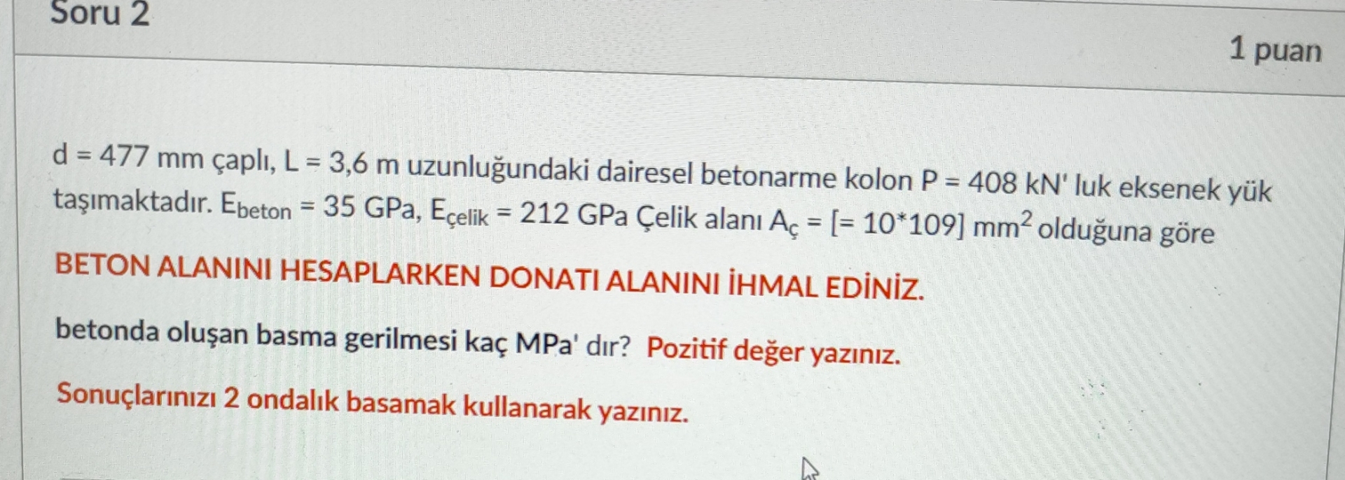 Soru 2 1 puan d = 4 7 7 m m apl , L = 3 , 6 m