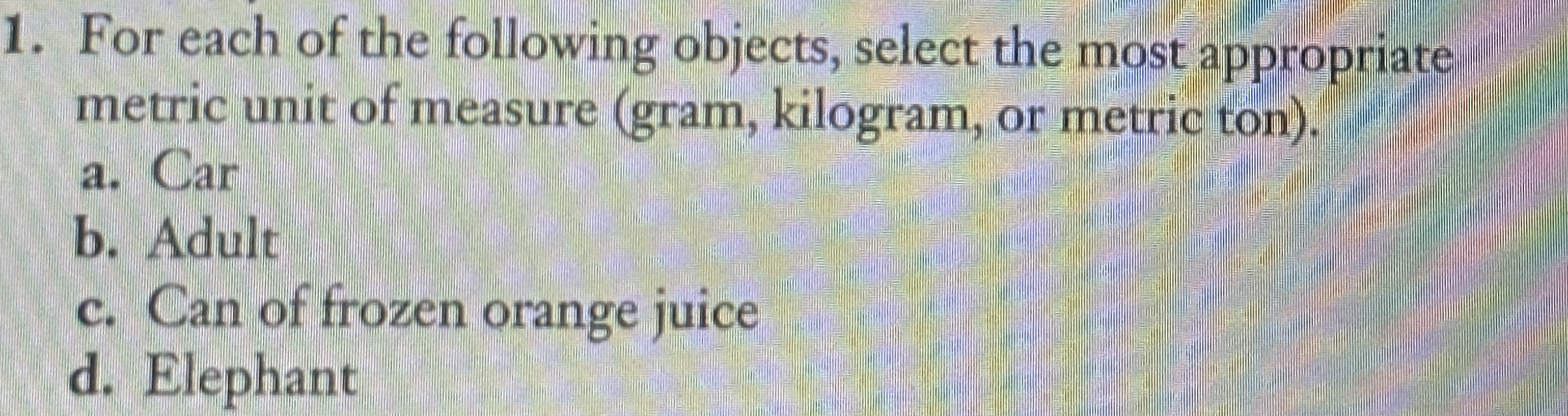 For each of the following objects, select the
