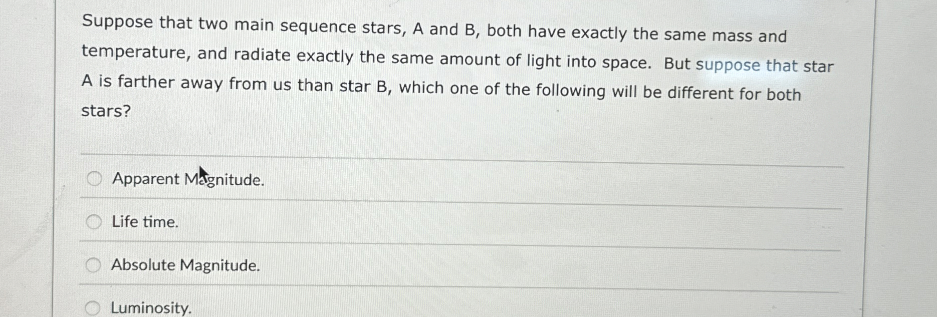 Suppose that two main sequence stars, A and B ,