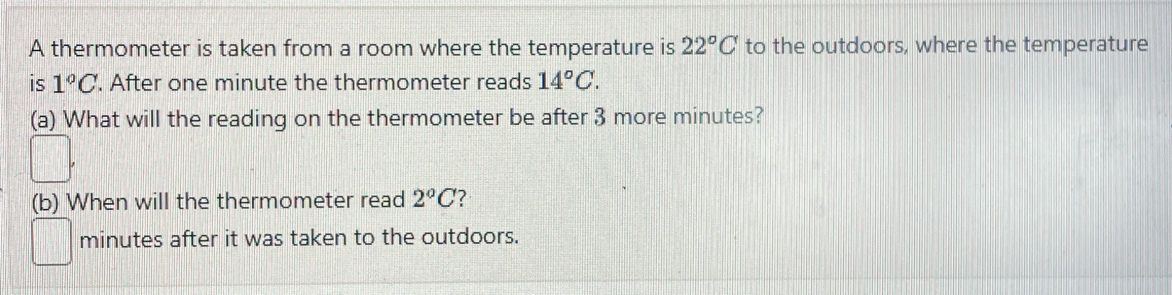 A thermometer is taken from a room where the