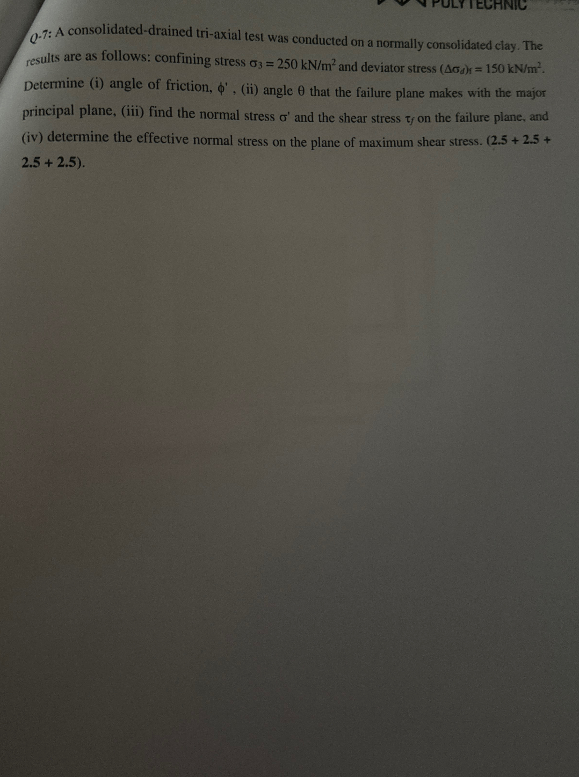 Q - 7 : A consolidated - drained tri - axial test