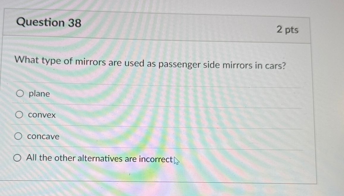 Question 3 8 2 pts What type of mirrors are used