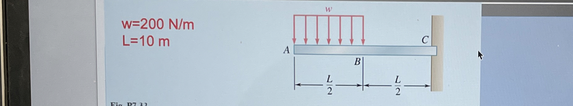 w = 2 0 0 N m L = 1 0 m I need help with bending