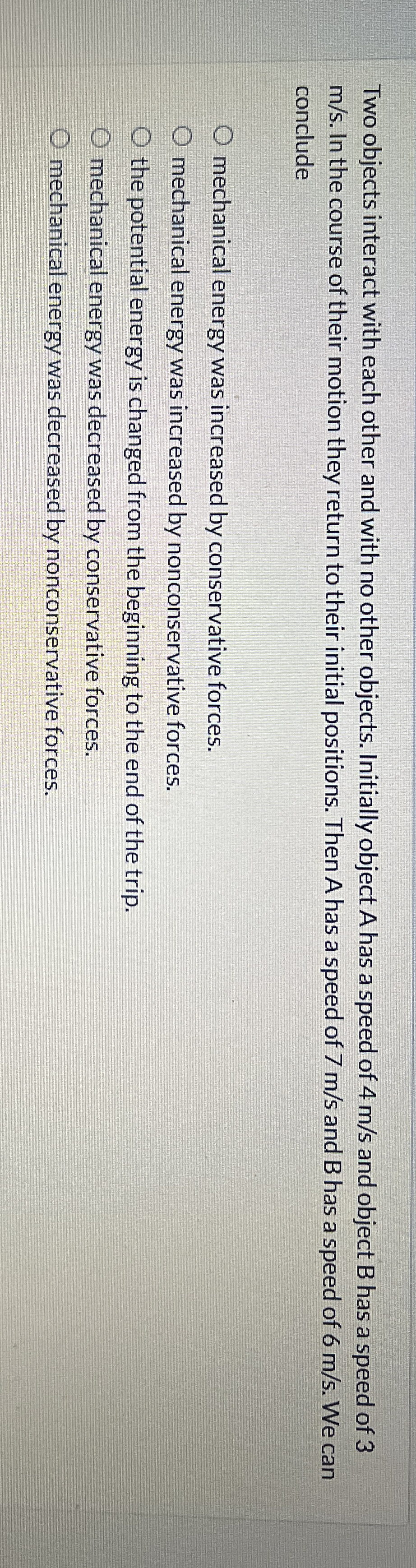 Two objects interact with each other and with no