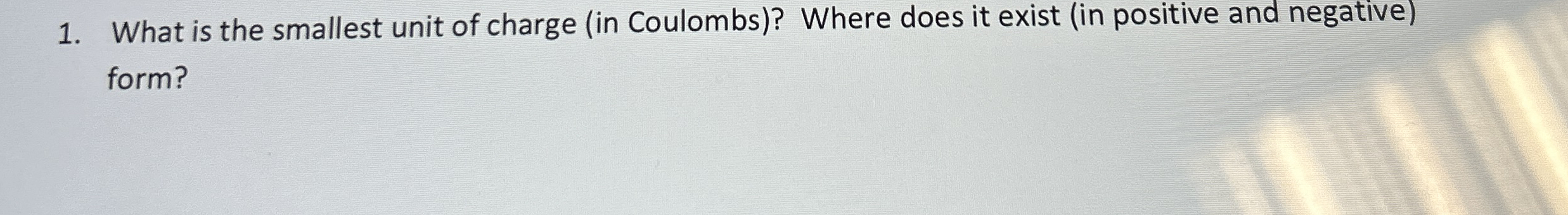 What is the smallest unit of charge ( in Coulombs