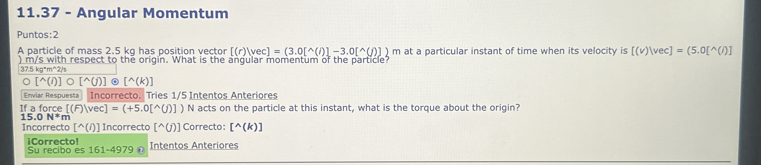 1 1 . 3 7 - Angular Momentum Puntos: 2 A particle
