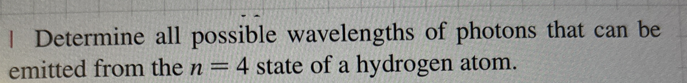 A hydrogen atom is in the n = 3 state. In the