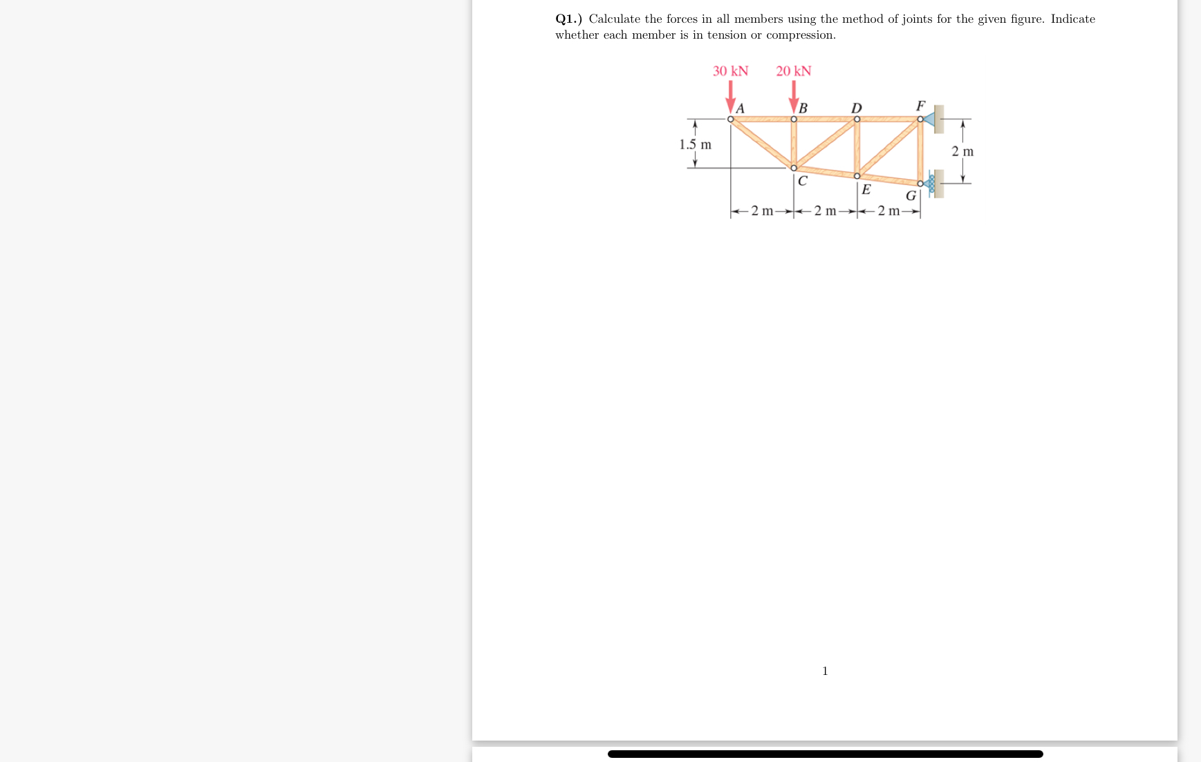 Q 1 . ) Calculate the forces in all members using