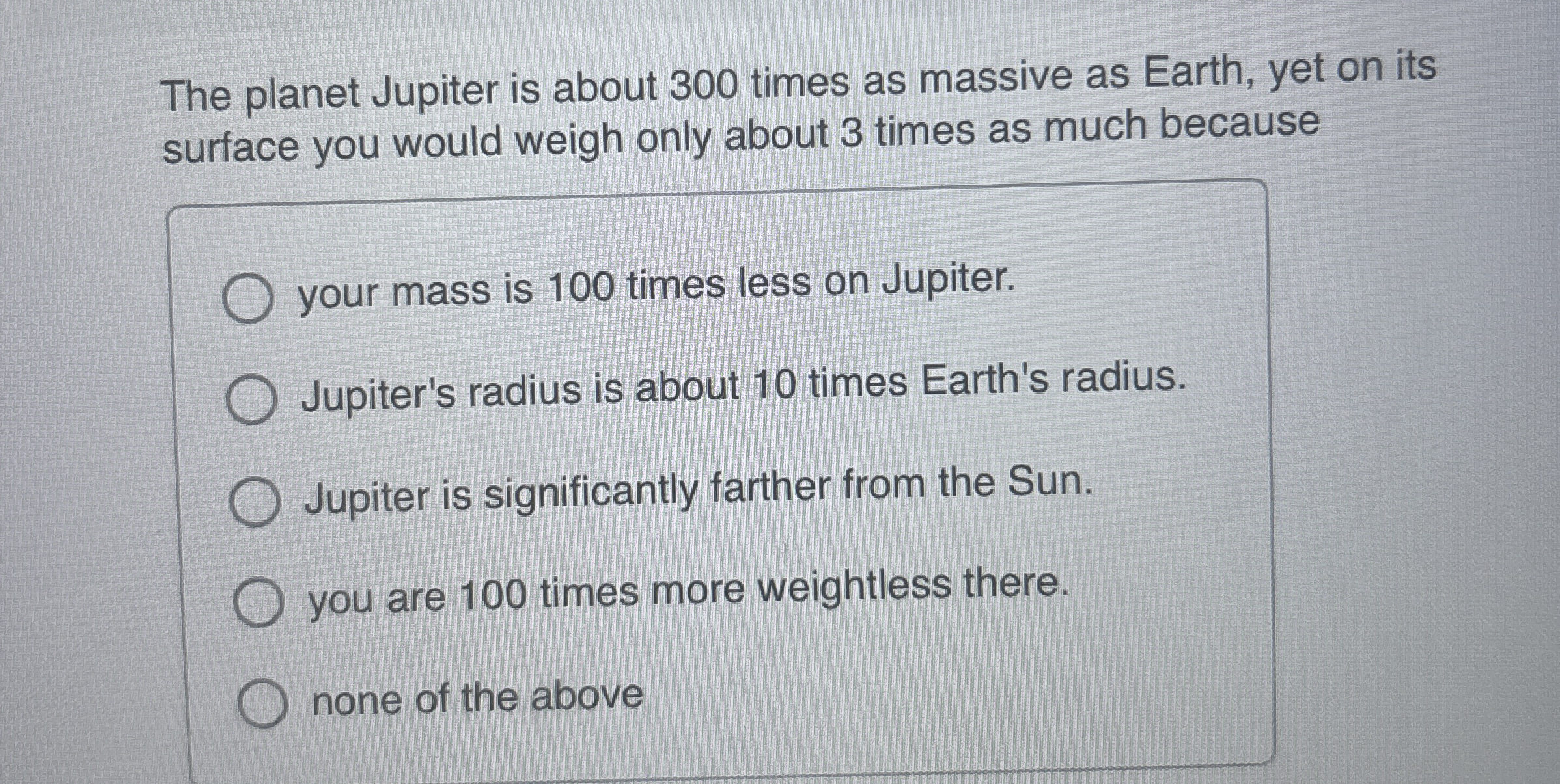 The planet Jupiter is about 3 0 0 times as