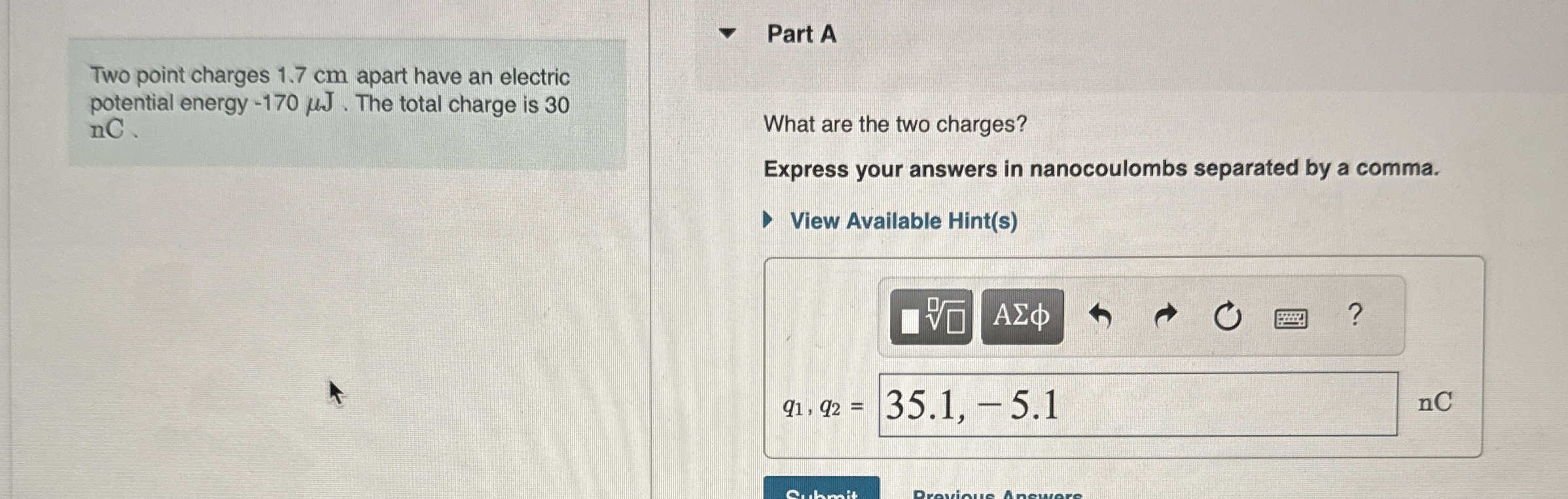 Two point charges 1 . 7 cm apart have an electric