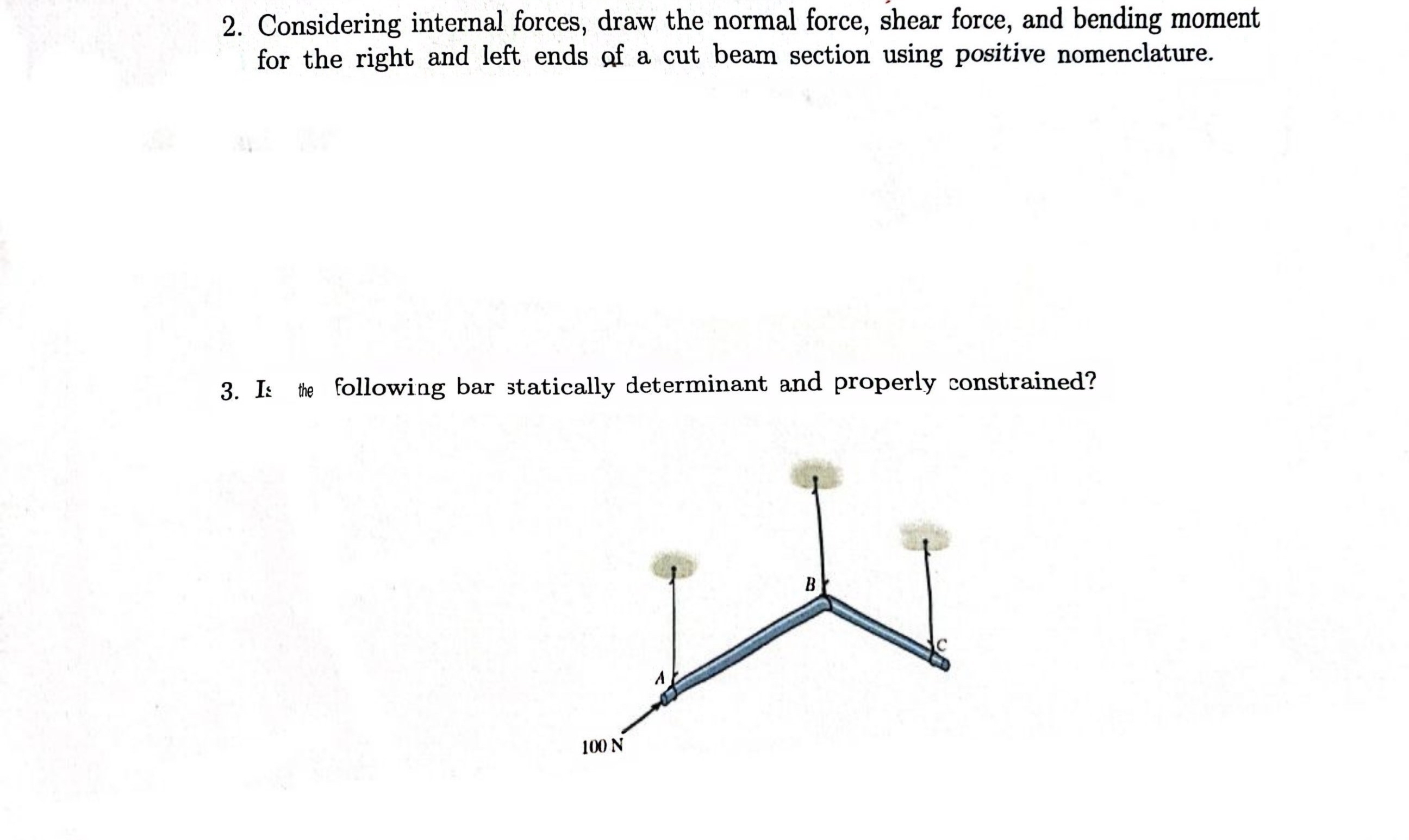 1 . Considering internal forces, draw the normal