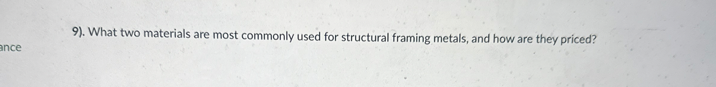 . What two materials are most commonly used for