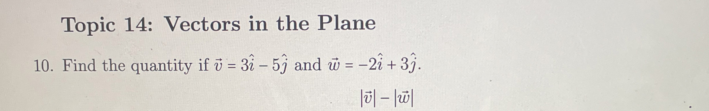 Topic 1 4 : Vectors in the Plane 1 0 . Find the